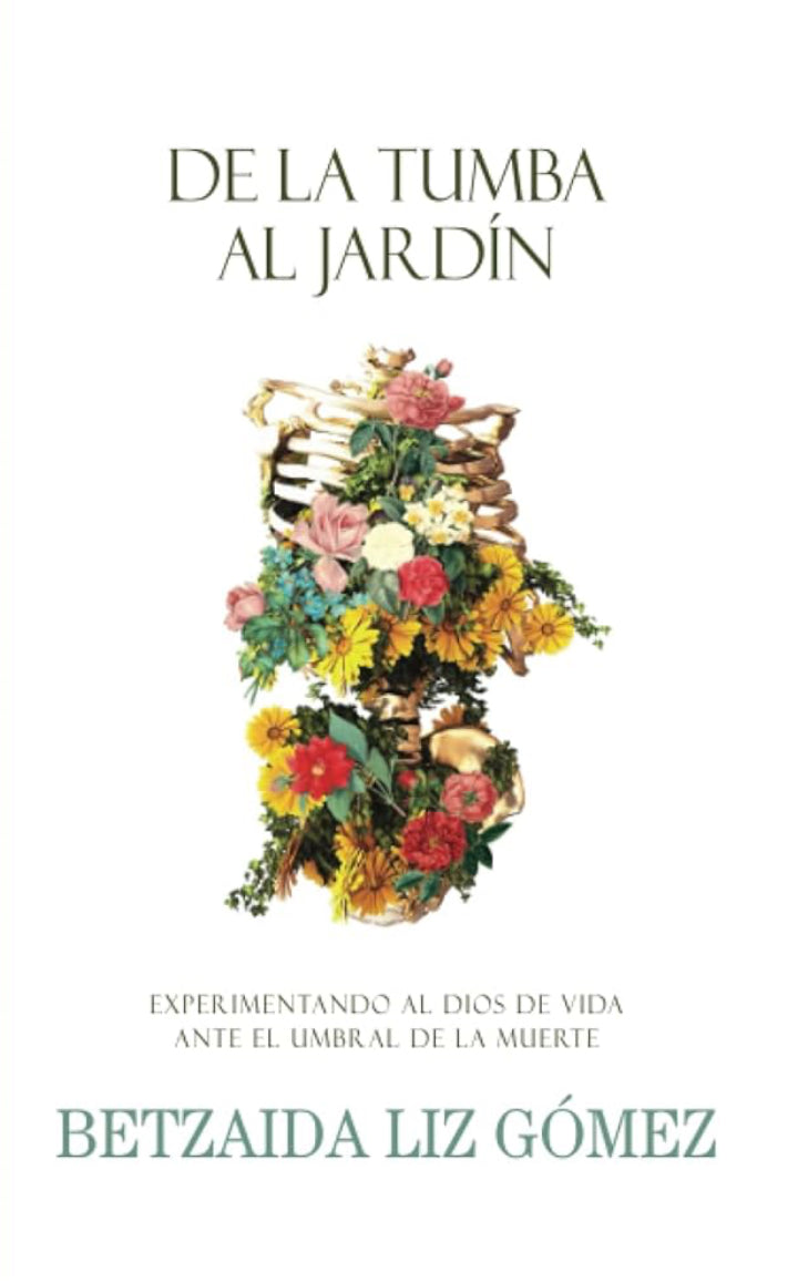 De la Tumba al Jardín: Experimentando al Dios de vida ante el umbral de la muerte