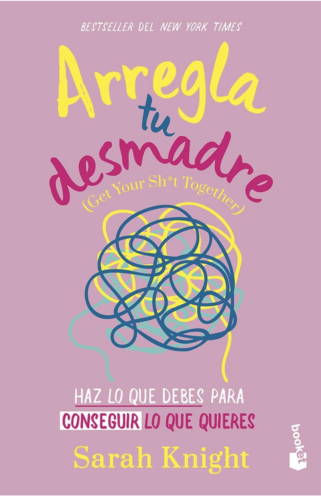 Arregla tu desmadre: Haz lo que debes para conseguir lo que quieres