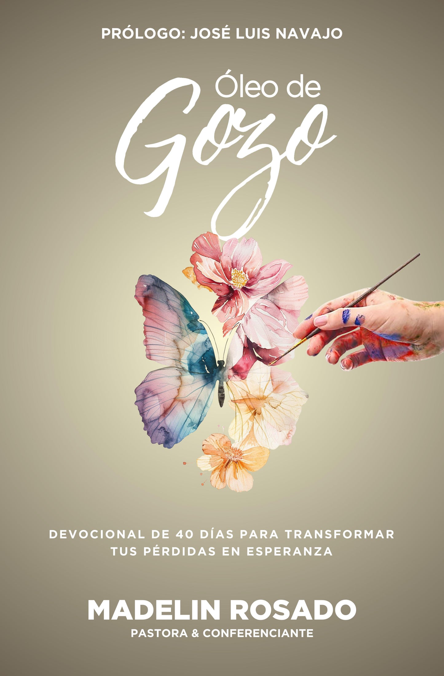 Óleo De Gozo: Devocional De 40 Días Para Transformar Tus Perdidas En Esperanza