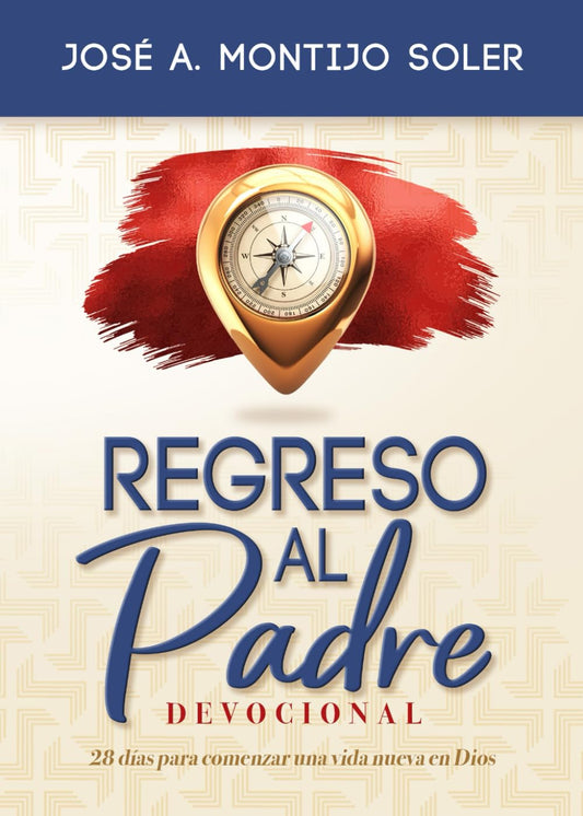 Regreso al Padre: 28 días para comenzar una nueva vida en Dios