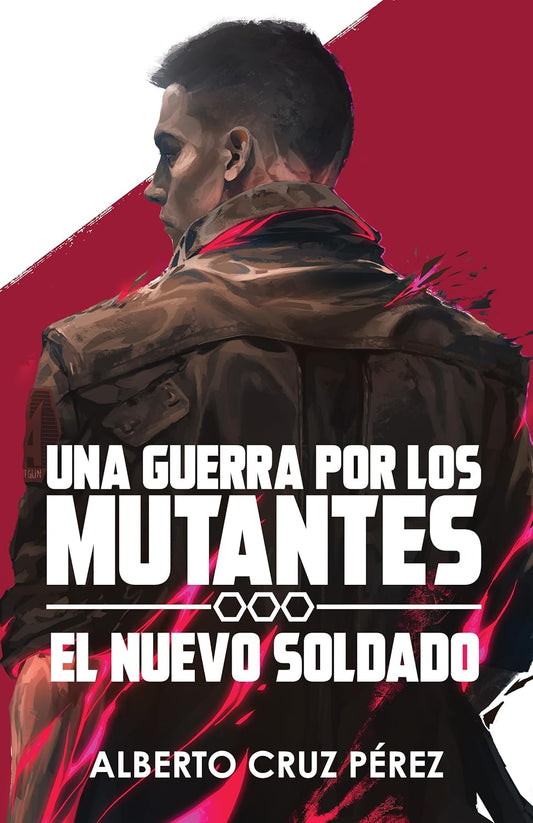 Una Guerra Por Los Mutantes: El Nuevo Soldado - Vol.1