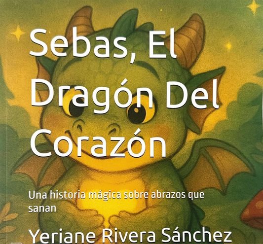 Sebas, el Dragón del Corazón: Una historia mágica sobre abrazos que sanan 🇵🇷 (3-5 años)