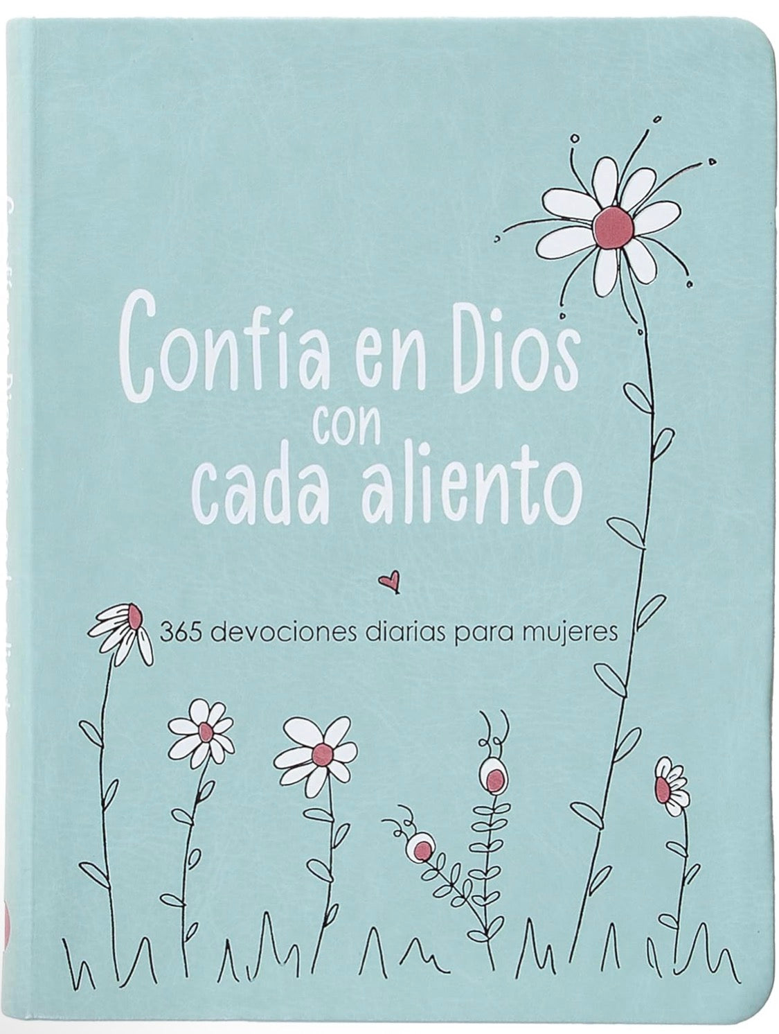 Confía en Dios con cada aliento: 365 devociones diarias para mujeres – Encuentra esperanza en los altibajos de la vida