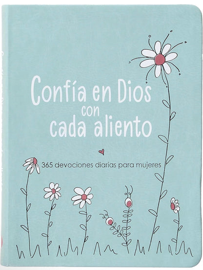 Confía en Dios con cada aliento: 365 devociones diarias para mujeres – Encuentra esperanza en los altibajos de la vida