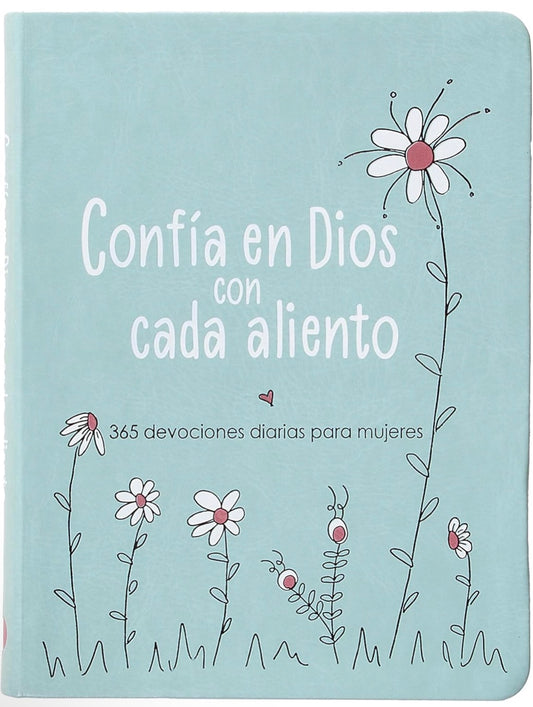 Confía en Dios con cada aliento: 365 devociones diarias para mujeres – Encuentra esperanza en los altibajos de la vida