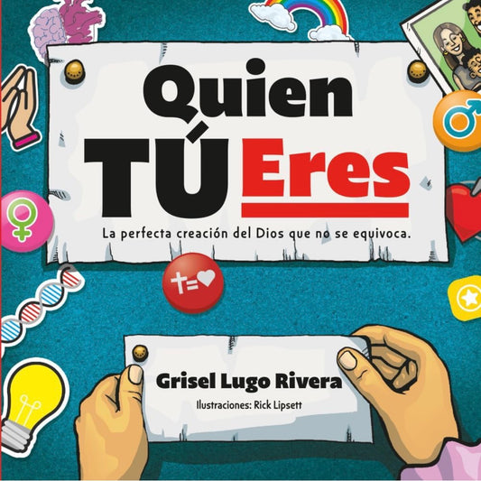 Quien Tú Eres: La perfecta creación de un Dios que no se equivoca