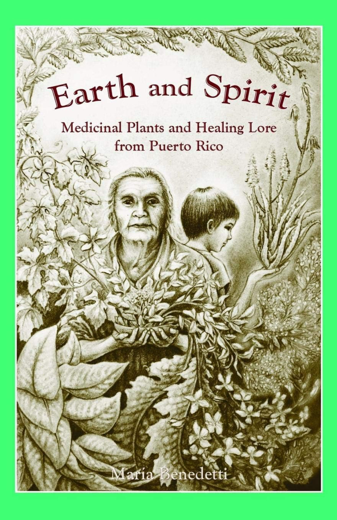 Earth and Spirit: Medicinal Plants and Healing Lore from Puerto Rico- Inglés