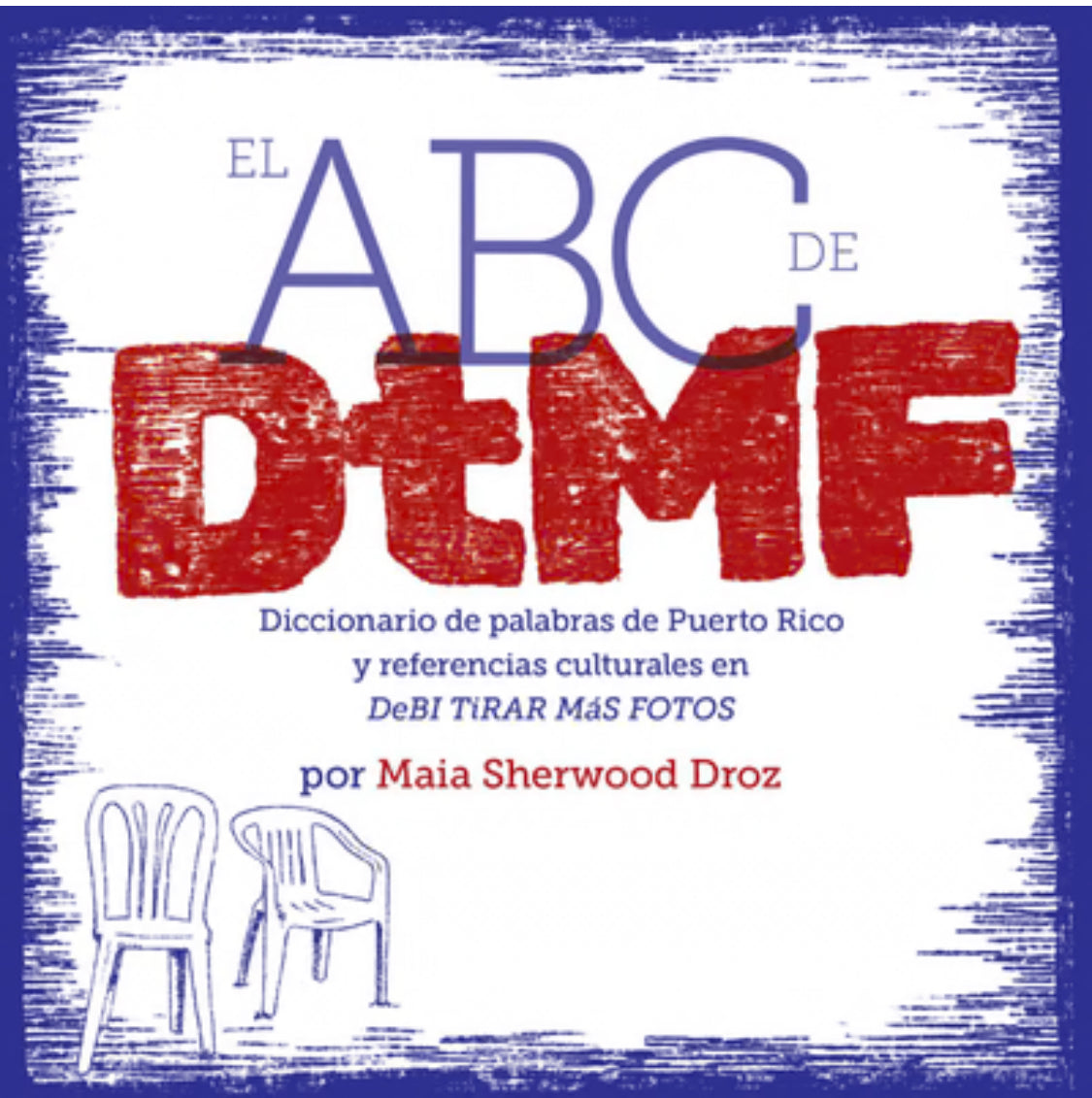 El ABC de DtMF: Diccionario de palabras de Puerto Rico y referencias culturales en DeBÍ TiRAR MáS FOToS 🇵🇷
