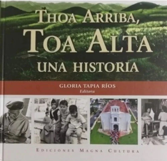 THOA ARRIBA, TOA ALTA: UNA HISTORIA - Gloria Tapia Ríos (editora) 🇵🇷