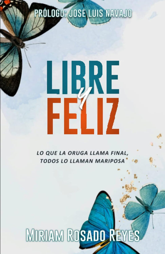 Libre y Feliz: Lo que la oruga llama final, todos lo llaman mariposa 🇵🇷