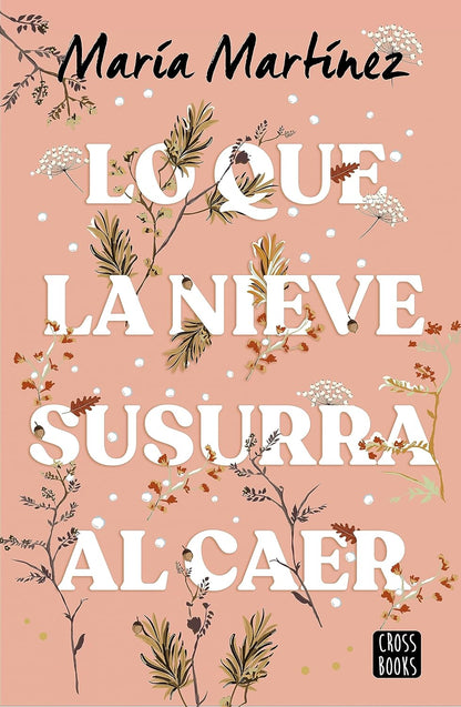  Portada del libro Lo que la nieve susurra al caer de María Martínez – Una historia de romance invernal y segundas oportunidades.