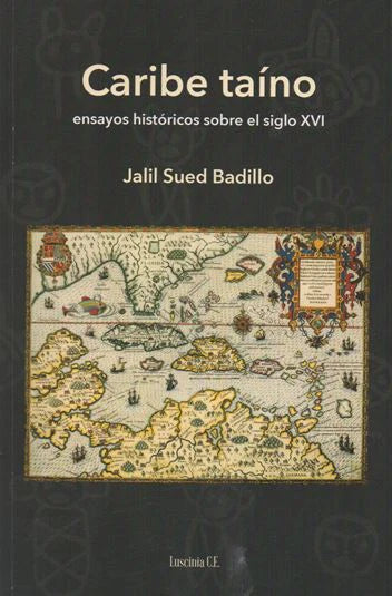 Caribe taíno: Ensayos históricos sobre el siglo XVI
